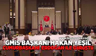 GMİS Başkanı Hakan Yeşil Cumhurbaşkanı Erdoğan ile görüştü!