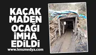 Kaçak maden ocağı imha edildi!