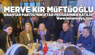 Merve Kır Müftüoğlu Anahtar Partisi'nin iftar programına katıldı!