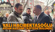 Vali Hacıbektaşoğlu Aygün ailesine taziyede bulundu