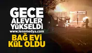 Bağ evi kül oldu!