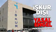 İŞKUR dışı iş ilanlarına yasal engel!