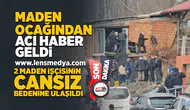 2 Maden işçisinin cansız bedenine ulaşıldı!