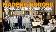 Madenci Korosu Zonguldak'ın gururu oldu!