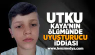 Utku Kaya'nın ölümünde uyuşturucu iddiası!