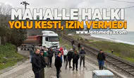 Mahalle halkı yolu kesti, izin vermedi!