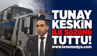 Tunay Keskin ilk sözünü tuttu!