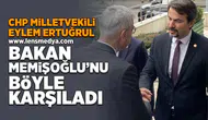 CHP Milletvekili Ertuğrul Bakan Memişoğlu'nu böyle karşıladı!