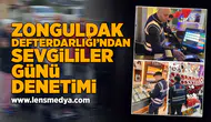 Zonguldak Defterdarlığı'ndan sevgililer günü denetimi!