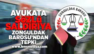 Avukata yapılan sözlü saldırıya Zonguldak Barosu'ndan tepki!