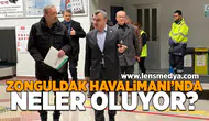 Zonguldak Havalimanı'nda neler oluyor?