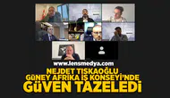 Nejdet Tıskaoğlu Güney Afrika İş Konseyi'nde güven tazeledi!