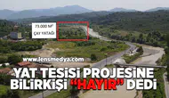 Yat tesisine bilirkişi "Hayır" dedi!