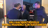 Vali Hacıbektaşoğlu yaralı madenci için hastanede!