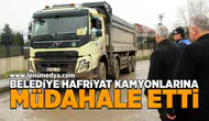 Belediye hafriyat kamyonlarına müdahale etti!