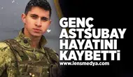 Genç astsubay hayatını kaybetti!