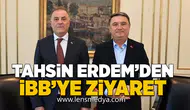 Tahsin Erdem’den İBB’ye ziyaret