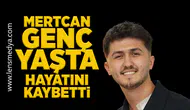 Mertcan Özdoğan hayatını kaybetti!