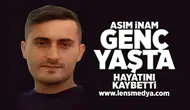 Asım İnam genç yaşta hayatını kaybetti!