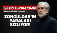 Zonguldak'ın yaraları sızlıyor!