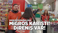 Migros karıştı... Direniş var!
