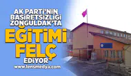 Ak Parti'nin basiretsizliği Zonguldak'ta eğitimi felç ediyor!