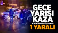 Gece yarısı kaza... 1 Yaralı!