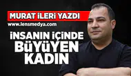 İnsanın içinde büyüyen kadın