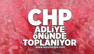 Chp adliye önünde toplanıyor