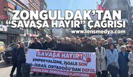 Zonguldak'tan "Savaşa Hayır" çağrısı!