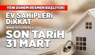 Ev sahipleri dikkat... Son tarih 31 Mart!