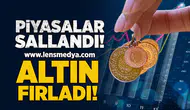 Piyasalar Sallandı! Altın fırladı!
