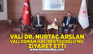 Vali Dr. Nurtaç Arslan Vali Osman Hacıbektaşoğlu'nu ziyaret etti