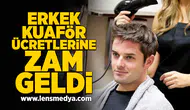 Erkek kuaför ücretlerine zam geldi!
