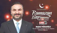 Nejdet Tıskaoğlu'nun Ramazan Bayramı Mesajı