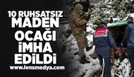 10 Ruhsatsın maden ocağı imha edildi!
