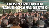 Tahsin Erdem'den Tanju Özcan'a destek