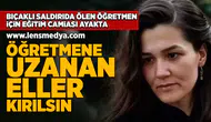 Öğretmene uzanan eller kırılsın!