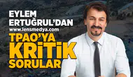 Eylem Ertuğrul'dan TPAO'ya kritik sorular!