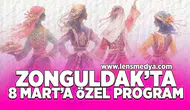 Zonguldak'ta 8 Mart'a özel program!
