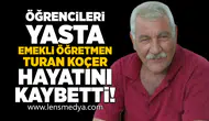Öğrencileri Yasta: Emekli Öğretmen Hayatını Kaybetti!