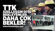 TTK Özelleşsin diye bekleyenler daha çok bekler!
