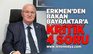 Erkmen'den Bakan Bayraktar'a kritik 4 soru!