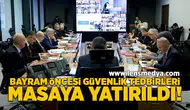 Bayram öncesi güvenlik tedbirleri masaya yatırıldı!