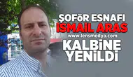 İsmail Aras hayatını kaybetti