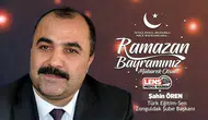 Şahin Ören'in Ramazan Bayramı Mesajı