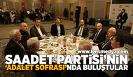 Saadet Partisi'nin 'Adalet Sofrası'nda buluştular!