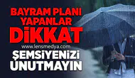 Bayram Planı Yapanlar Dikkat: Şemsiyenizi Unutmayın!