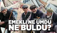 Emekli ne umdu, ne buldu?