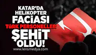 Katar'da Helikopter Faciası: Türk Personeller Şehit Oldu!